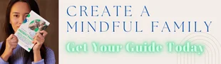 Create a Mindful Family - Learn More